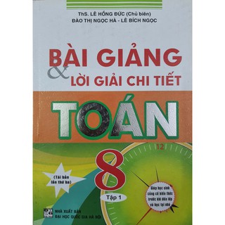 Sách - Bài giảng và lời giải chi tiết Toán 8 tập 1