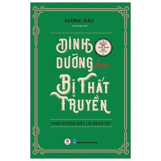 Sách Dinh Dưỡng Học Bị Thất Truyền - Dinh Dưỡng Đẩy Lùi Bệnh Tật