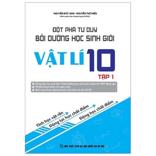 Sách - Đột Phá Tư Duy Bồi Dưỡng Học Sinh Giỏi Vật Lí 10 (tập 1)
