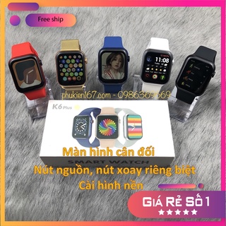 [SMART WATCH K6 PLUS] Đồng hồ thông minh K6 Plus - Viền cân đối - Thay hình nền  - Nút nguồn, nút xoay riêng biệt