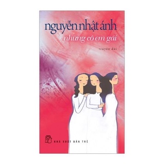 [Mã LIFEMALL9944 giảm 15% đơn 99K] Sách - Nguyễn Nhật Ánh - Những Cô Em Gái - 8934974158684