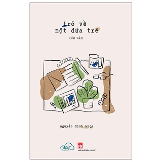 Sách Trở Về Một Đứa Trẻ (Tản Văn)
