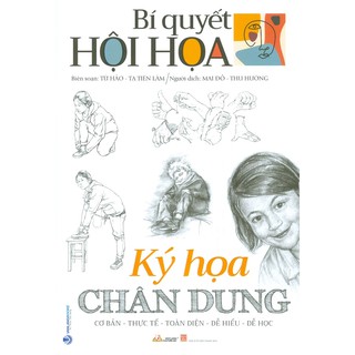 Sách - Bí Quyết Hội Họa - Ký Họa Chân Dung (Cơ Bản - Thực Tế - Toàn Diện - Dễ Hiểu - Dễ Gần)