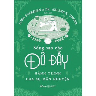 Sách - Sống Sao Cho Đủ Đầy – Hành Trình Của Sự Mãn Nguyện