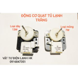 (Loại tốt) Động cơ quạt tủ lạnh trắng đa năng mỏng 7W - dày 13W Motor ngăn đá