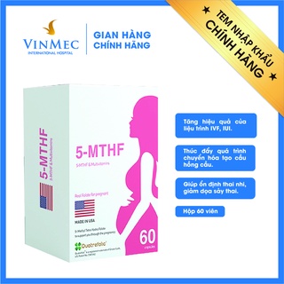 [Made in USA] 5-MTHF - Chống dị tật thai nhi và giảm nguy cơ sảy thai tại Vinmec