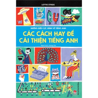 Sách-Những điều cực đỉnh về tiếng Anh - Các cách hay để cải thiện tiếng Anh