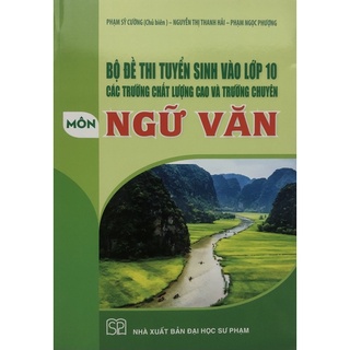 Sách - Bộ đề thi tuyển sinh vào lớp 10 các trường chất lượng cao và trường chuyên Môn Ngữ Văn