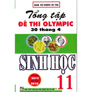 Sách - Tổng Tập Đề Thi OLympic 30 Tháng 4 Sinh Học 11( Từ Năm 2014 đến năm 2018)