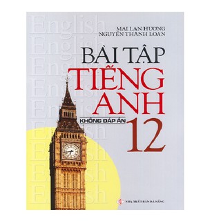 Sách - Bài tập tiếng Anh lớp 12 - Không đáp án - Mai Lan Hương