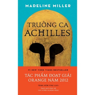 Sách - Trường Ca Achilles (Tặng Kèm Phụ Lục: Danh Sách Nhân Vật Các Vị Thần Và Phàm Nhân + Bookmark )