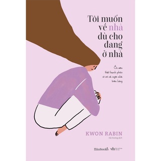 Sách AZ - Tôi Muốn Về Nhà Dù Cho Đang Ở Nhà