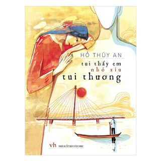Sách Tui Thấy Em Nhỏ Xíu Tui Thương TDVHT9686