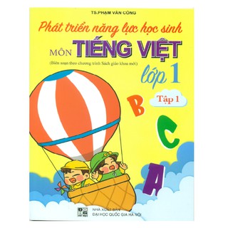 Sách - Phát triển năng lực học sinh môn tiếng Việt lớp 1 tập 1( biên soạn theo chương trình sách giáo khoa mới)
