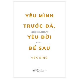 Sách - Yêu Mình Trước Đã, Yêu Đời Để Sau (Tái Bản)