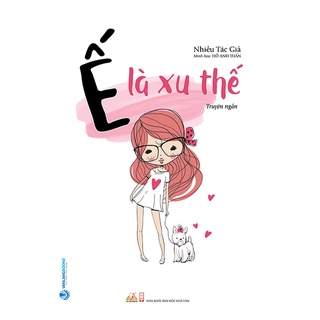 Sách - Ế Là Xu Thế truyện ngắn