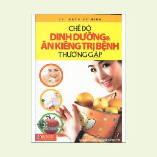 Sách - Chế Độ Dinh Dưỡng Và Ăn Kiêng Trị Bệnh Thường Gặp