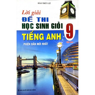 Sách - Lời Giải Đề Thi Học Sinh Giỏi Tiếng Anh 9 - Tập 2