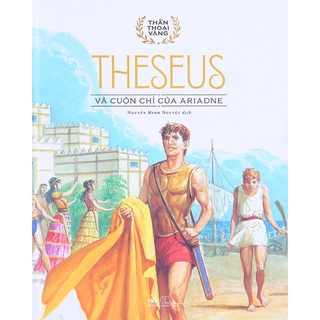 Sách - Bộ Thần Thoại Vàng - Theseus Và Cuộn Chỉ Vàng