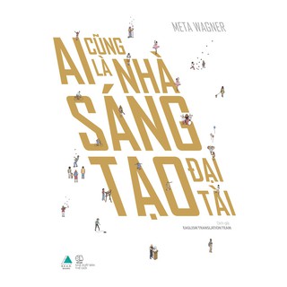 Sách - Ai Cũng Là Nhà Sáng Tạo Đại Tài