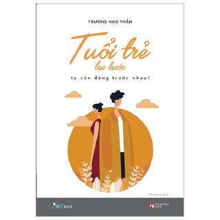 Sách - Tuổi Trẻ Lạc Bước, Ta Còn Đứng Trước Nhau?