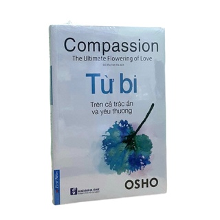 Sách Osho - Từ Bi - Trên Cả Trắc Ẩn Và Yêu Thương