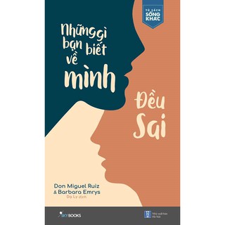 [ Sách ] Những Gì Bạn Biết Về Mình Đều Sai - Tặng Kèm Bookmark