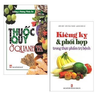 Sách- Thuốc Quý Ở Quanh Ta + Kiêng Kỵ Và Phối Hợp Trong Thực Phẩm Trị Bệnh (Bộ 2 Cuốn)
