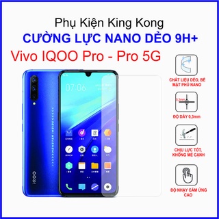 Dán cường lực Vivo IQOO Pro - Pro 5G ,  cường lực nano dẻo 9H+