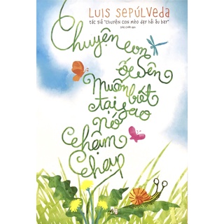 Sách - Chuyện Con Ốc Sên Muốn Biết Tại Sao Nó Chậm Chạp
