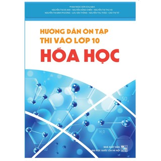 Sách Hướng dẫn ôn tập thi vào lớp 10 môn Hóa học