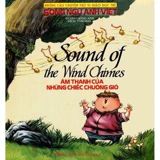 Sách - Những Câu Chuyện Thú Vị Giáo Dục Trẻ - Âm Thanh Của Những Chiếc Chuông Gió (Song Ngữ)