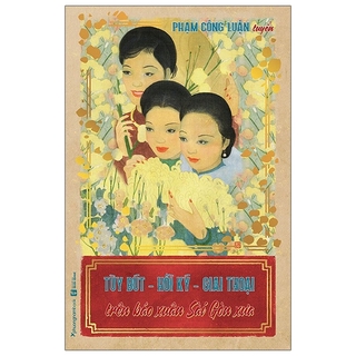 Sách - Tùy Bút - Hồi Ký - Giai Thoại Trên Trên Báo Xuân Sài Gòn Xưa