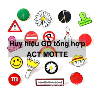 Huy hiệu GD GDRAGON tổng hợp ACT MOTTE