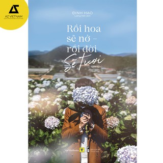 Sách - Rồi Hoa Sẽ Nở, Rồi Đời Sẽ Tươi
