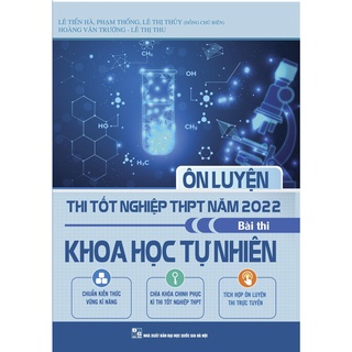 Sách - Ôn luyện thi tốt nghiệp THPT năm 2022 môn Khoa Học Tự Nhiên