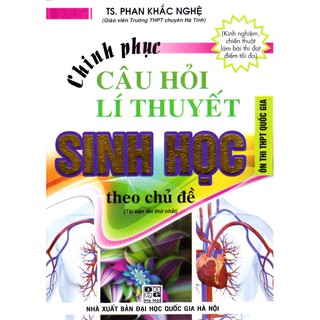 Sách - Chinh phục câu hỏi lý thuyết sinh học theo chủ đề (Tái bản 3- 2022).