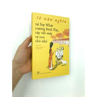 Sách - Tụi Lớp Nhứt, Trường Bình Tây, Cây Viết Máy Và Con Chó Nhỏ