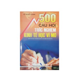 Sách 500 câu hỏi trắc nghiệm kinh tế học vĩ mô