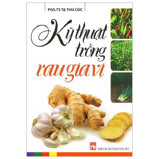 Sách - Kỹ ThuậT TrồNg Rau Gia Vị (Tái Bản 2019)