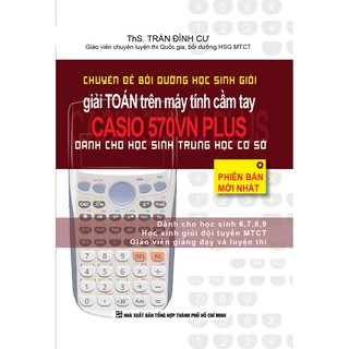 Sách - Chuyên đề Bồi dưỡng học sinh giỏi giải toán trên máy tính cầm tay Casio 570VN