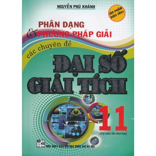 Sách - Phân Dạng Và Phương Pháp Giải Các Chuyên Đề Đại Số Giải Tích 11