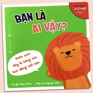 Sách - Ehon Động Vật: Bạn Là Ai Vậy - Dành cho trẻ từ 0 - 3 tuổi