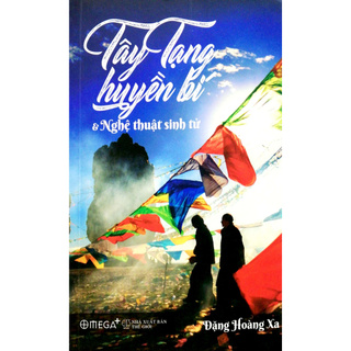 Sách - Tây Tạng Huyền Bí Và Nghệ Thuật Sinh Tử (Tái Bản 2017)