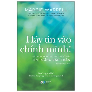 Sách - Hãy Tin Vào Chính Mình! - Sức Mạnh Thay Đổi Cuộc Đời Từ Việc Tin Tưởng Bản Thân - 8935210278906