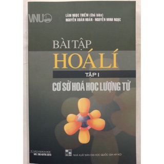 Sách - Bài tập Hoá Lí Tập I: Cơ sở hoá học lượng tử