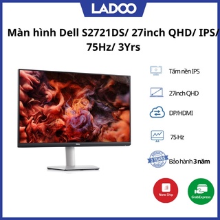 [Mã 55ELSALE2 giảm 5% đơn 3TR] Màn hình Dell S2721DS/ 27inch QHD/ IPS/ 75Hz/ 3Yrs - Bảo hành chính hãng 3 năm