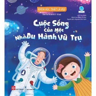 SÁCH - Khoa học thật là vui - Cuộc sống của một nhà du hành vũ trụ