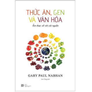 Sách - Thức Ăn, Gen Và Văn Hóa - Ẩm Thực Về Với Cội Nguồn