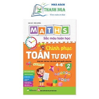 Sách – Sắc màu Toán học: CHINH PHỤC TOÁN TƯ DUY 4-6+, Tập 2